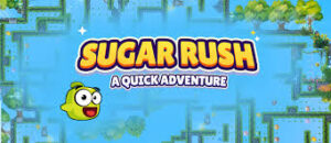Sugar Rush - A Quick Adventure